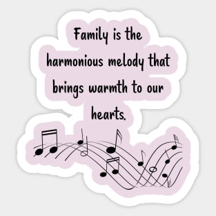 Family is like Music Set 1 - harmonious melody brings warmth to our hearts. Sticker